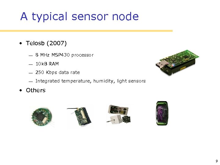 A typical sensor node • Telosb (2007) 8 MHz MSP 430 processor 10 k.