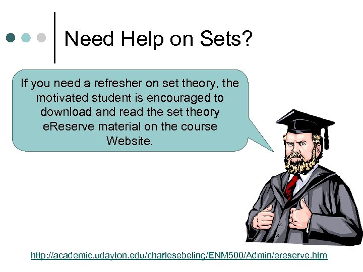 Need Help on Sets? If you need a refresher on set theory, the motivated