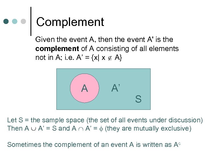 Complement Given the event A, then the event A' is the complement of A