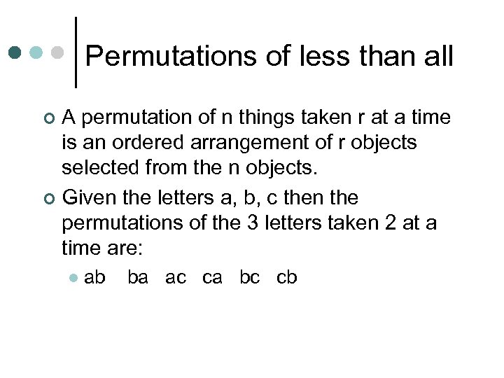 Permutations of less than all A permutation of n things taken r at a