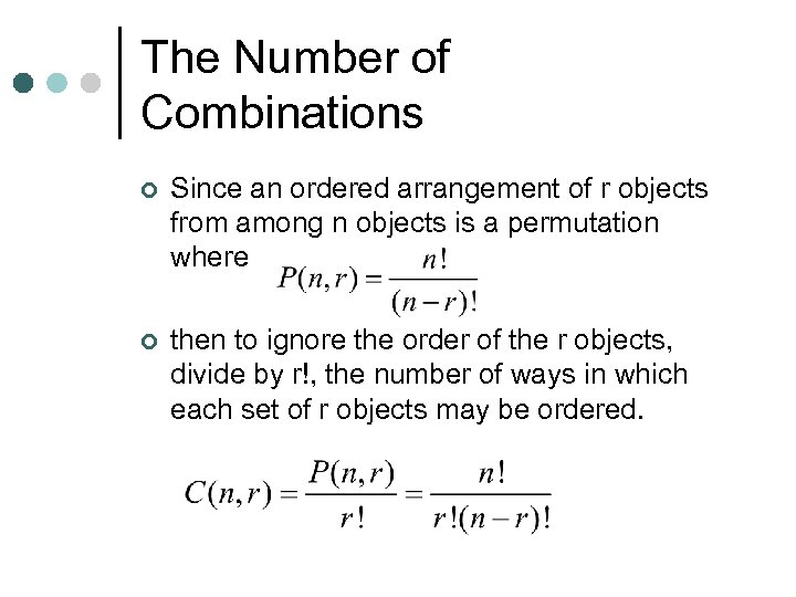 The Number of Combinations ¢ Since an ordered arrangement of r objects from among