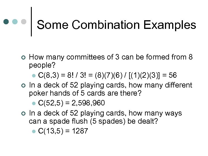 Some Combination Examples ¢ ¢ ¢ How many committees of 3 can be formed