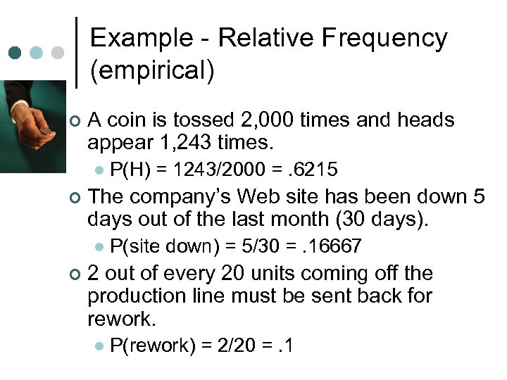 Example - Relative Frequency (empirical) ¢ A coin is tossed 2, 000 times and