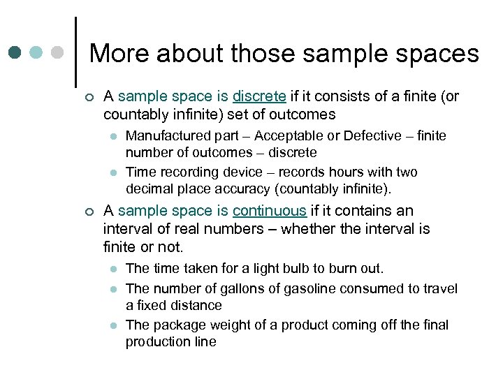 More about those sample spaces ¢ A sample space is discrete if it consists