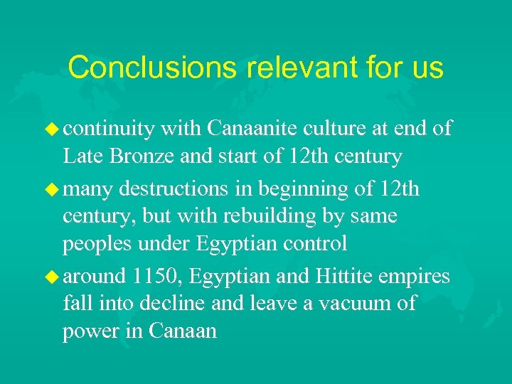 Conclusions relevant for us continuity with Canaanite culture at end of Late Bronze and