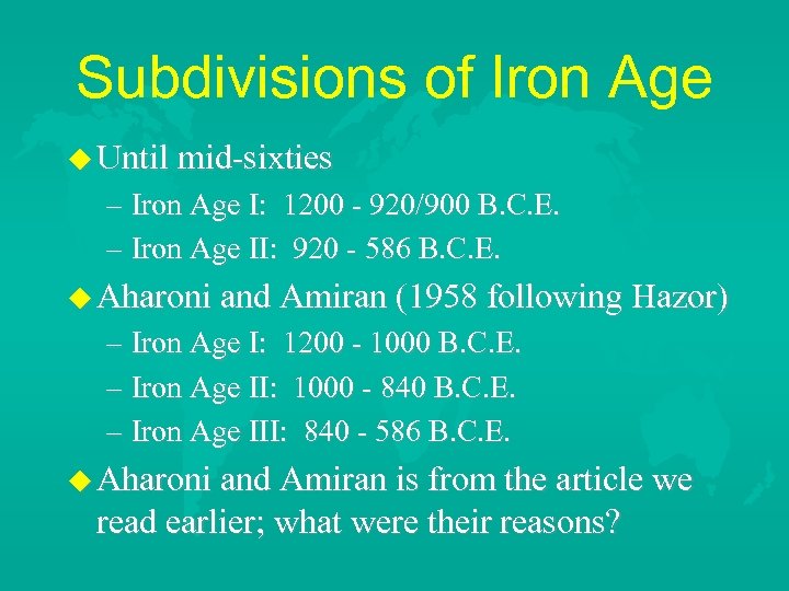 Subdivisions of Iron Age Until mid-sixties – Iron Age I: 1200 - 920/900 B.