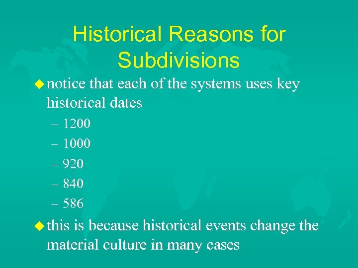 Historical Reasons for Subdivisions notice that each of the systems uses key historical dates