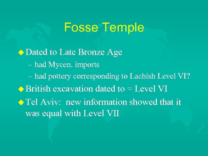 Fosse Temple Dated to Late Bronze Age – had Mycen. imports – had pottery