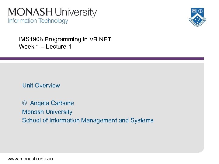 IMS 1906 Programming in VB. NET Week 1 – Lecture 1 Unit Overview ©