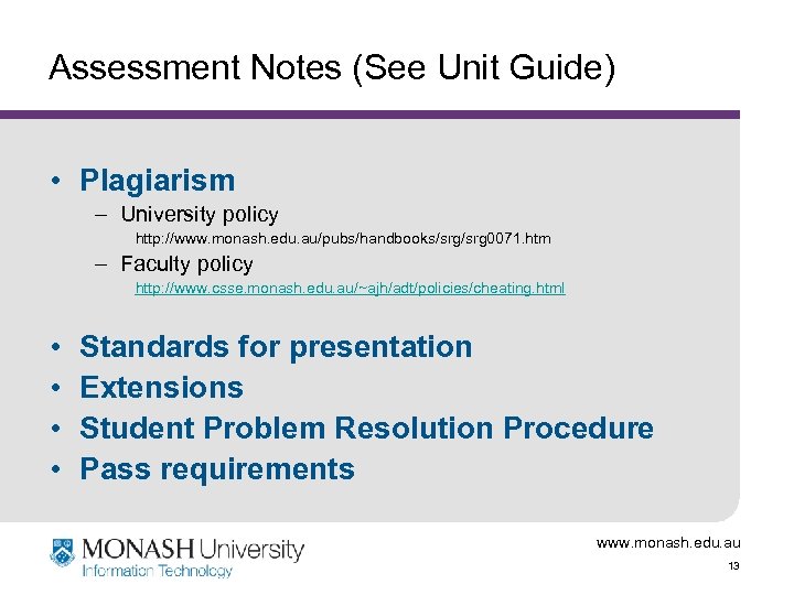 Assessment Notes (See Unit Guide) • Plagiarism – University policy http: //www. monash. edu.