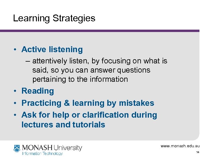 Learning Strategies • Active listening – attentively listen, by focusing on what is said,