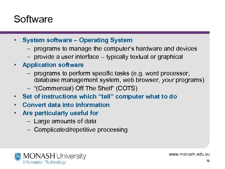 Software • System software – Operating System – programs to manage the computer’s hardware