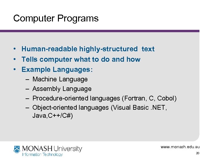 Computer Programs • Human-readable highly-structured text • Tells computer what to do and how