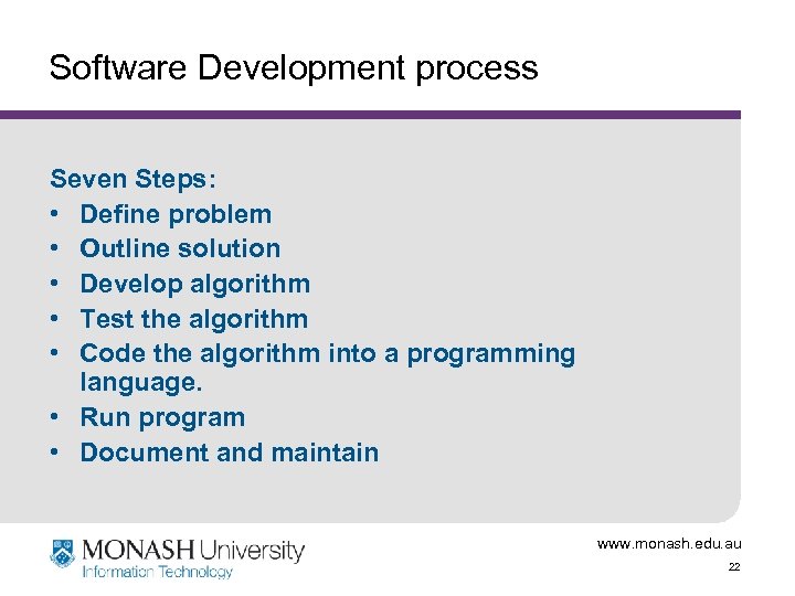 Software Development process Seven Steps: • Define problem • Outline solution • Develop algorithm