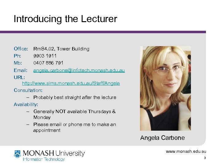 Introducing the Lecturer Office: Rm. S 4. 02, Tower Building Ph: 9903 1911 Mb: