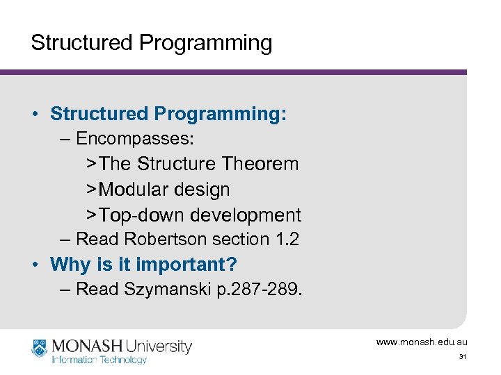 Structured Programming • Structured Programming: – Encompasses: > The Structure Theorem > Modular design