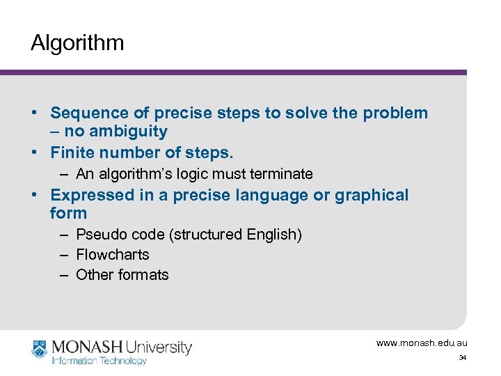 Algorithm • Sequence of precise steps to solve the problem – no ambiguity •