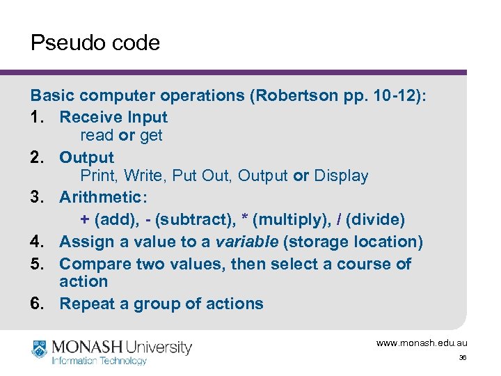 Pseudo code Basic computer operations (Robertson pp. 10 -12): 1. Receive Input read or