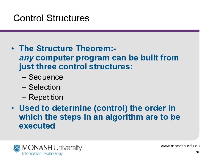 Control Structures • The Structure Theorem: any computer program can be built from just