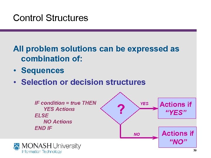 Control Structures All problem solutions can be expressed as combination of: • Sequences •