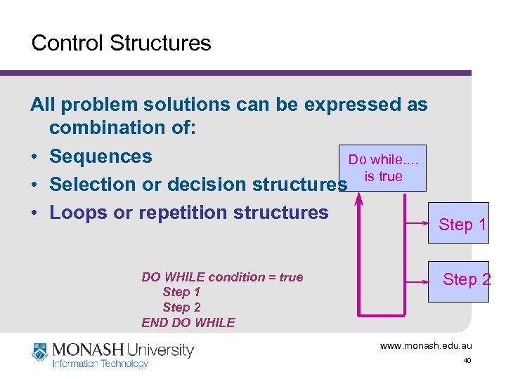 Control Structures All problem solutions can be expressed as combination of: • Sequences Do