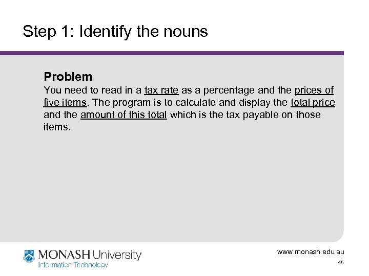 Step 1: Identify the nouns Problem You need to read in a tax rate