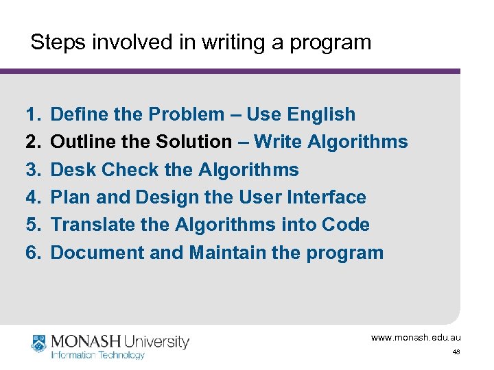 Steps involved in writing a program 1. 2. 3. 4. 5. 6. Define the