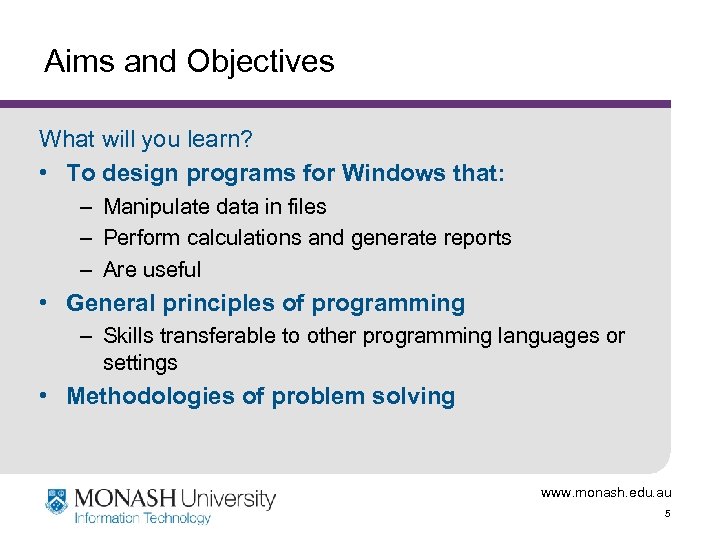 Aims and Objectives What will you learn? • To design programs for Windows that: