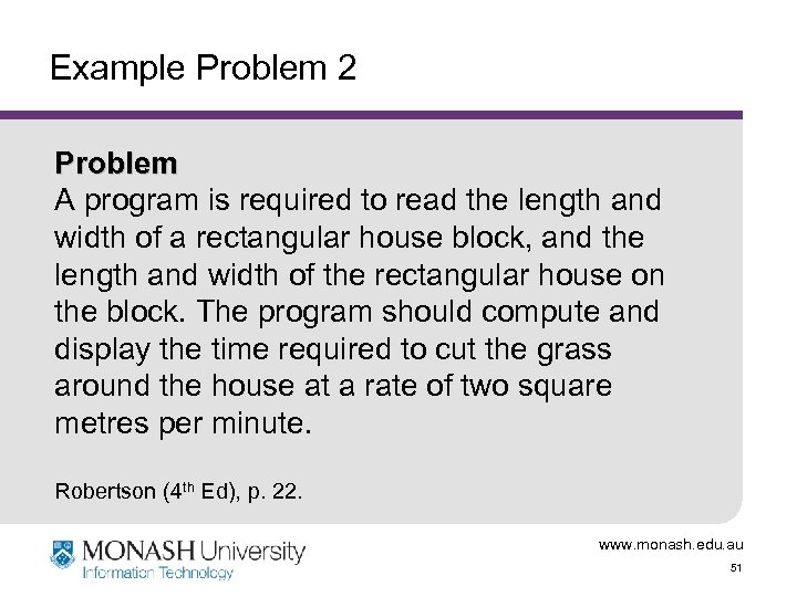 Example Problem 2 Problem A program is required to read the length and width