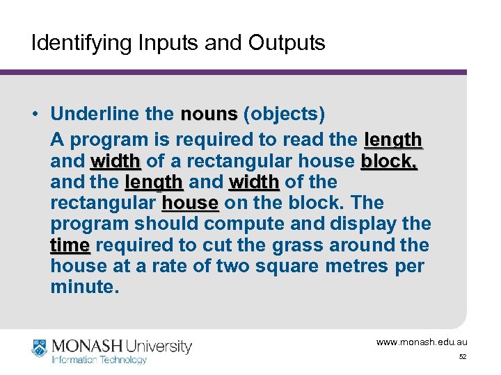 Identifying Inputs and Outputs • Underline the nouns (objects) A program is required to