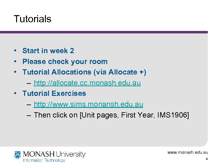 Tutorials • Start in week 2 • Please check your room • Tutorial Allocations