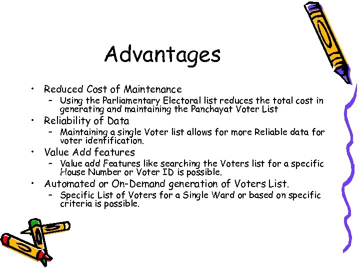 Advantages • Reduced Cost of Maintenance – Using the Parliamentary Electoral list reduces the