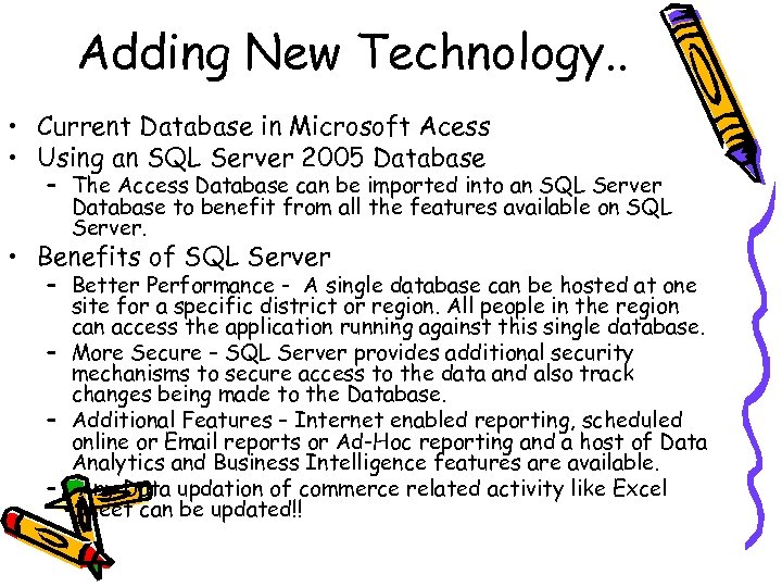 Adding New Technology. . • Current Database in Microsoft Acess • Using an SQL