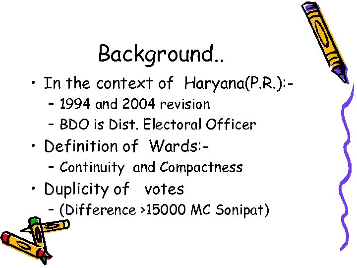 Background. . • In the context of Haryana(P. R. ): – 1994 and 2004