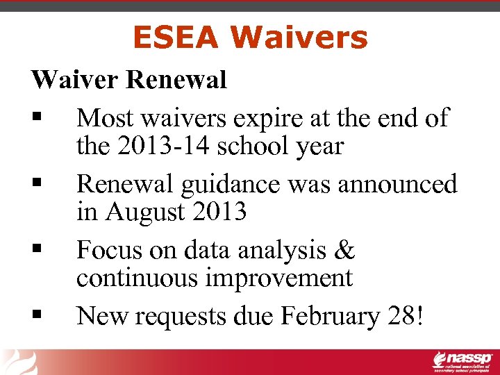 ESEA Waivers Waiver Renewal § Most waivers expire at the end of the 2013