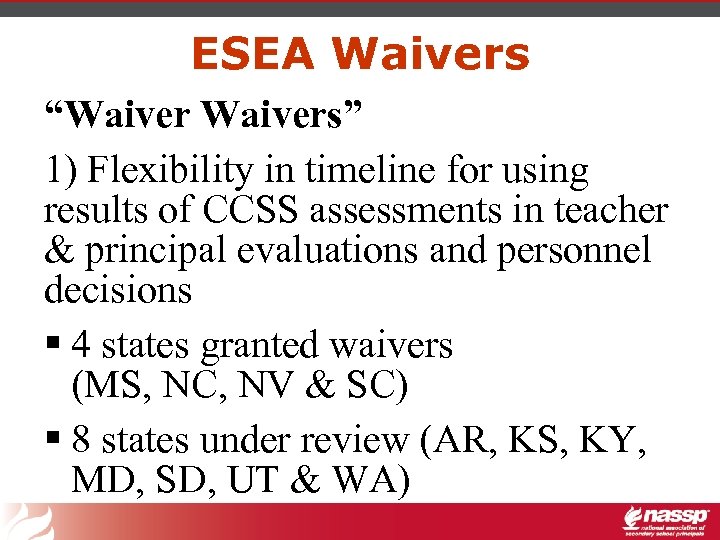 ESEA Waivers “Waivers” 1) Flexibility in timeline for using results of CCSS assessments in