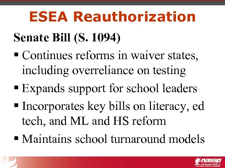 ESEA Reauthorization Senate Bill (S. 1094) § Continues reforms in waiver states, including overreliance