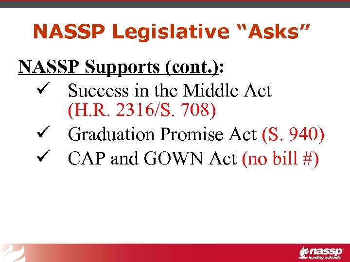 NASSP Legislative “Asks” NASSP Supports (cont. ): ü Success in the Middle Act (H.