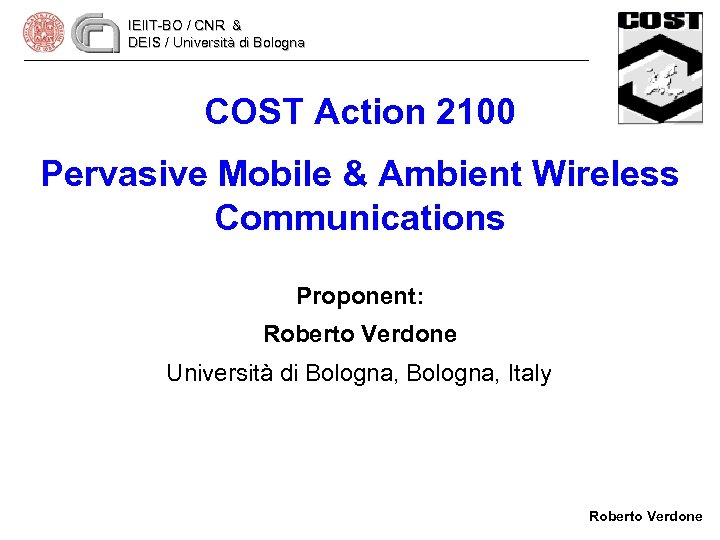 IEIIT-BO / CNR & DEIS / Università di Bologna COST Action 2100 Pervasive Mobile