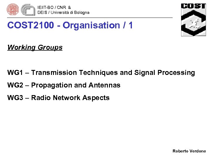 IEIIT-BO / CNR & DEIS / Università di Bologna COST 2100 - Organisation /