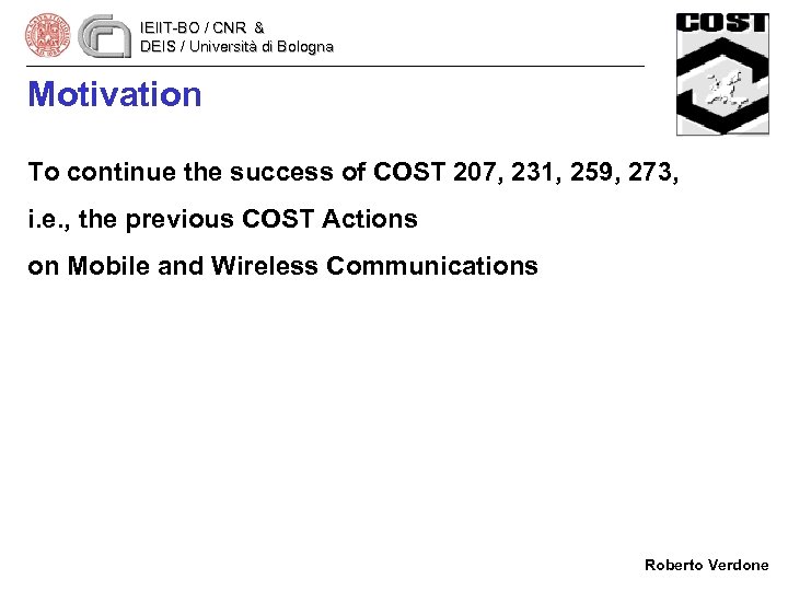 IEIIT-BO / CNR & DEIS / Università di Bologna Motivation To continue the success