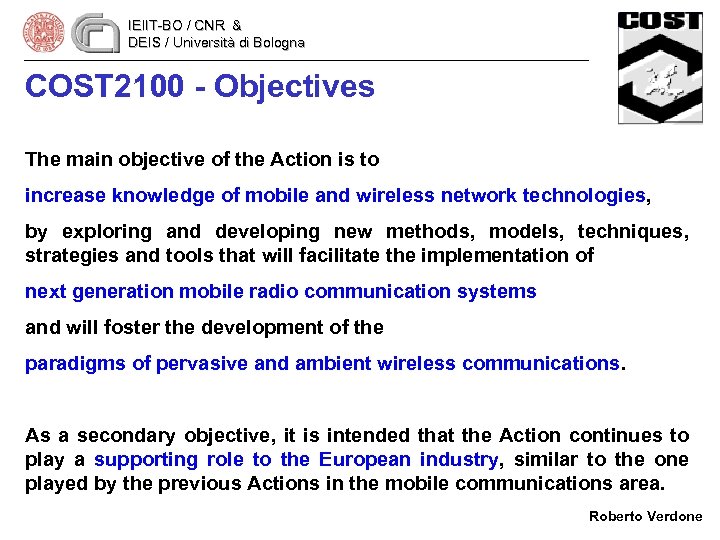 IEIIT-BO / CNR & DEIS / Università di Bologna COST 2100 - Objectives The