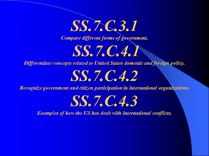 SS. 7. C. 3. 1 Compare different forms of government. SS. 7. C. 4.
