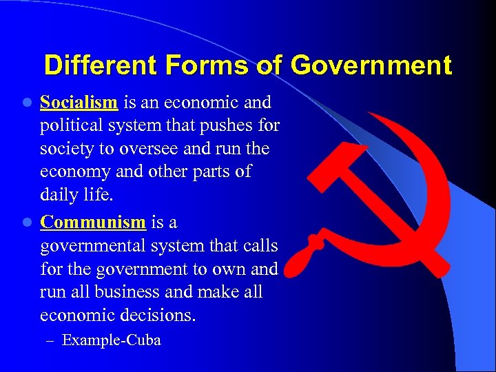 Different Forms of Government Socialism is an economic and political system that pushes for