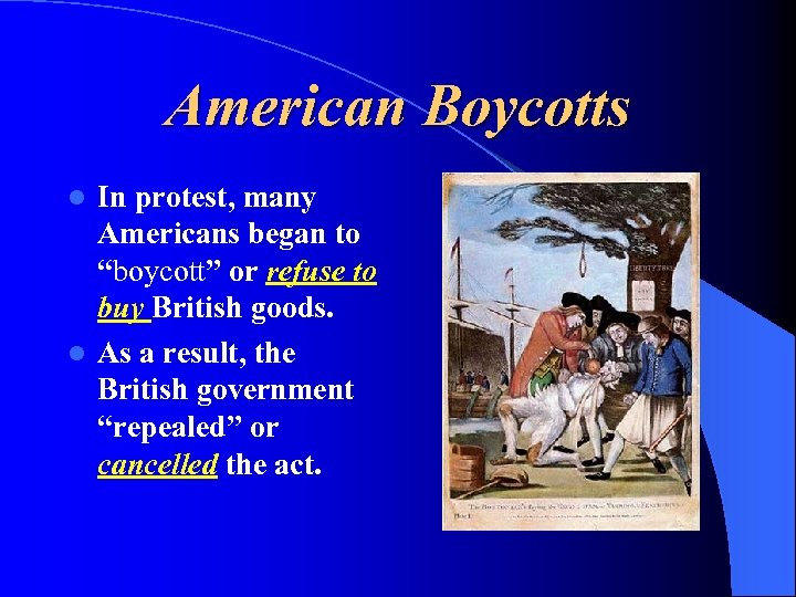 American Boycotts In protest, many Americans began to “boycott” or refuse to buy British