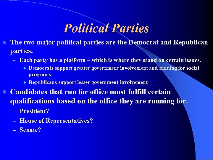 Political Parties l The two major political parties are the Democrat and Republican parties.