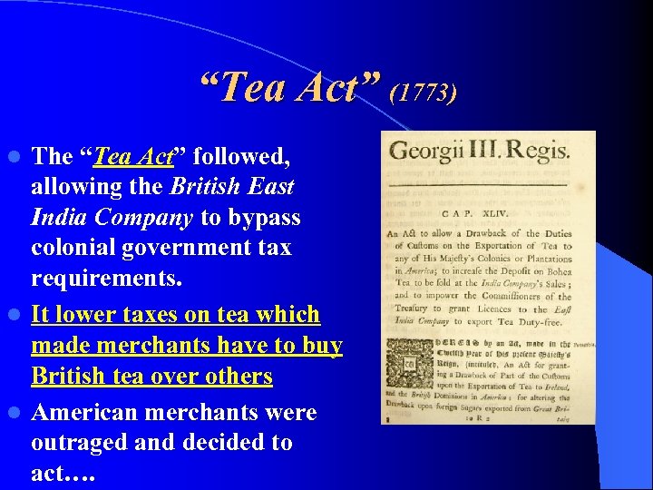 “Tea Act” (1773) The “Tea Act” followed, allowing the British East India Company to