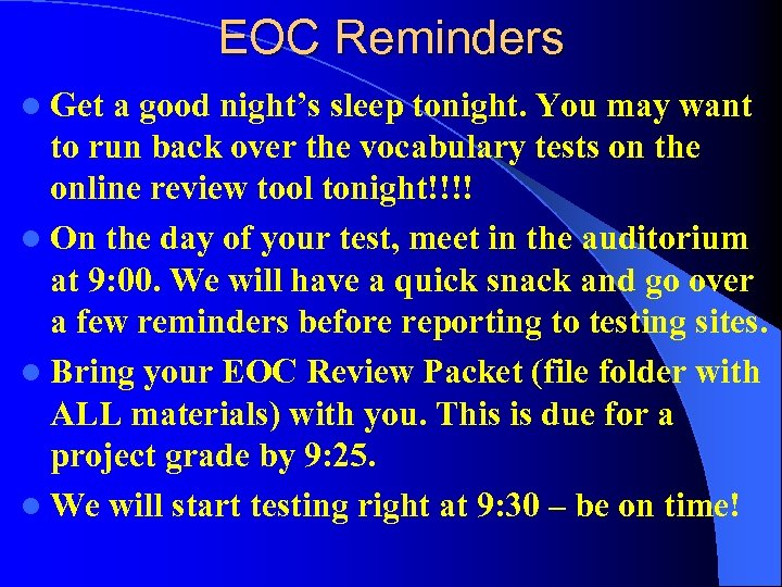 EOC Reminders l Get a good night’s sleep tonight. You may want to run