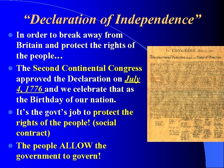 “Declaration of Independence” In order to break away from Britain and protect the rights