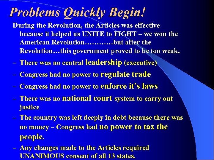 Problems Quickly Begin! During the Revolution, the Articles was effective because it helped us